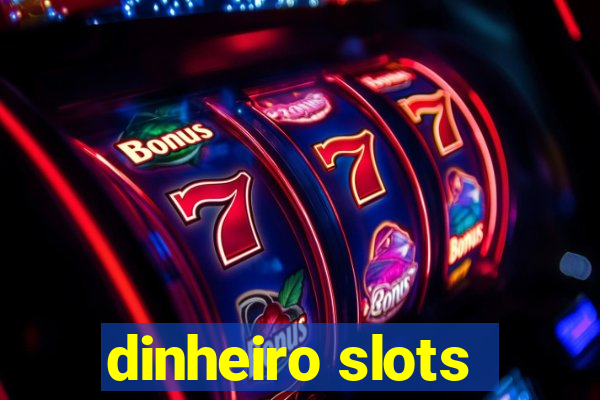 dinheiro slots