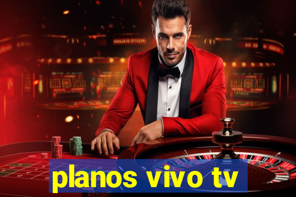 planos vivo tv