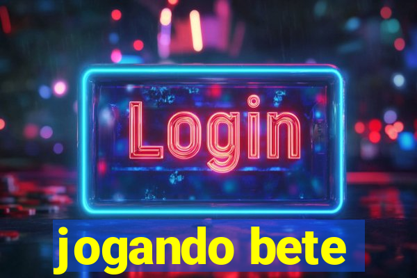 jogando bete