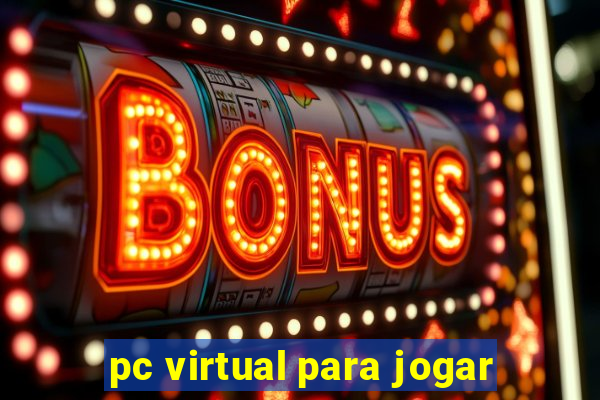 pc virtual para jogar