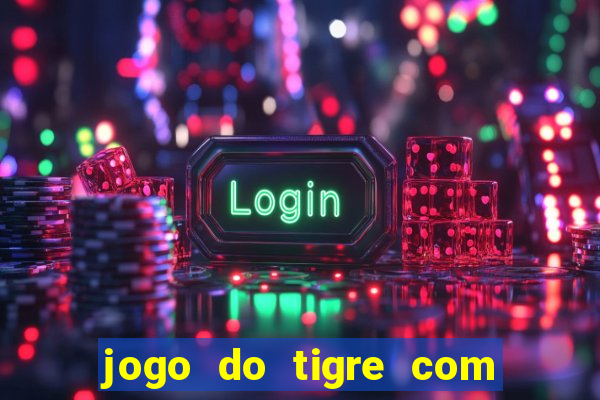 jogo do tigre com bonus sem deposito