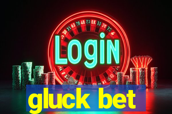 gluck bet