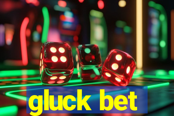 gluck bet