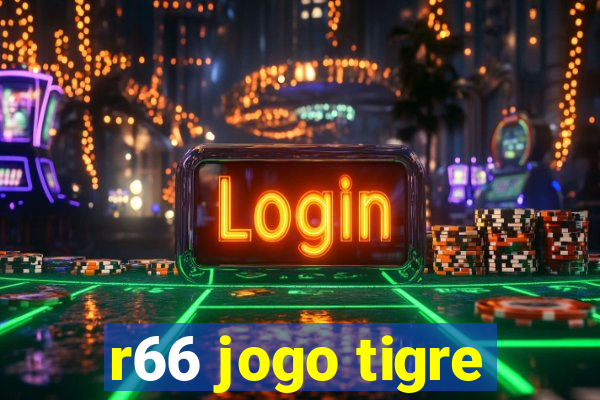 r66 jogo tigre