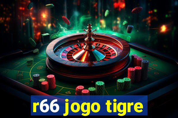 r66 jogo tigre