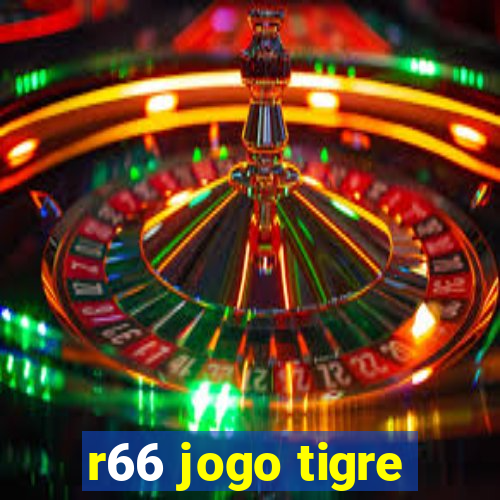 r66 jogo tigre