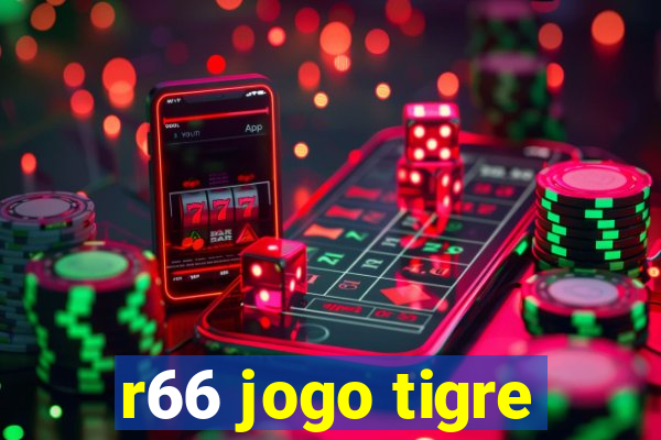 r66 jogo tigre