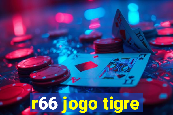 r66 jogo tigre