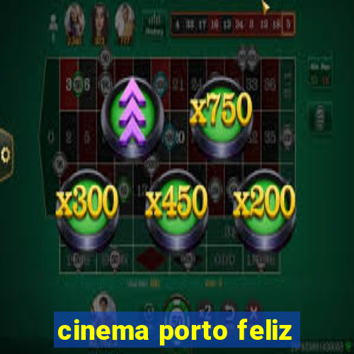 cinema porto feliz