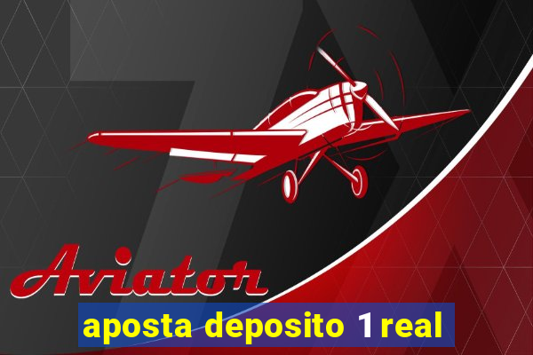 aposta deposito 1 real