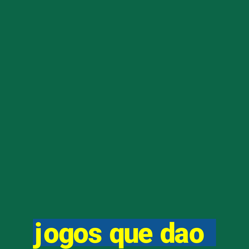 jogos que dao