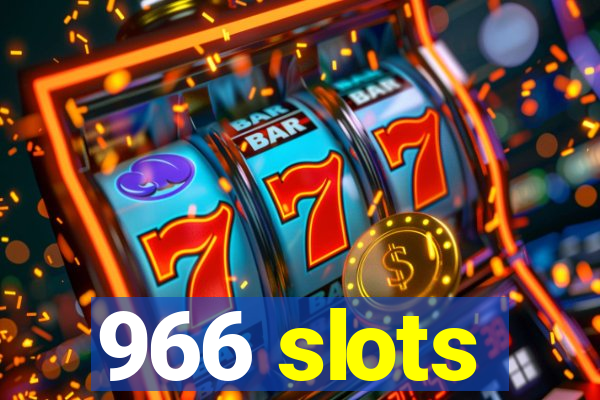 966 slots