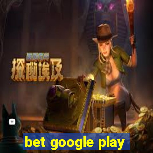 bet google play