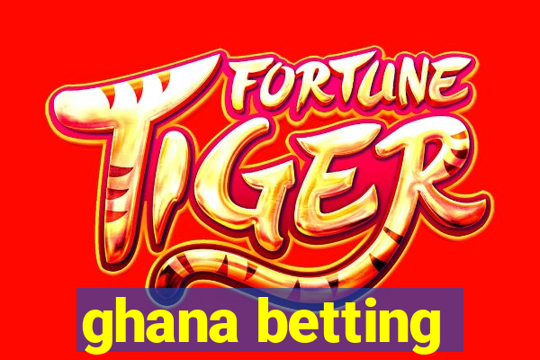 ghana betting