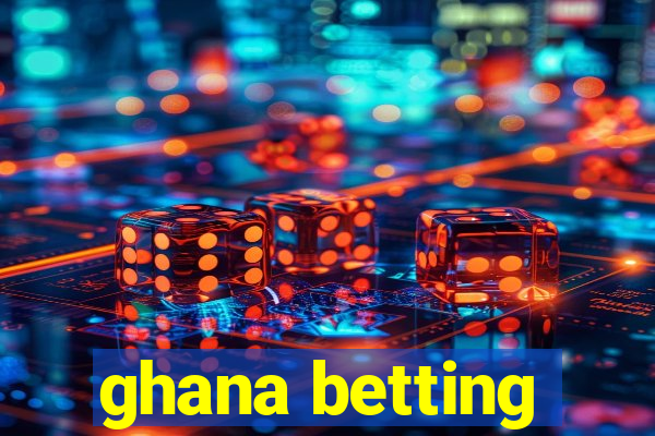 ghana betting