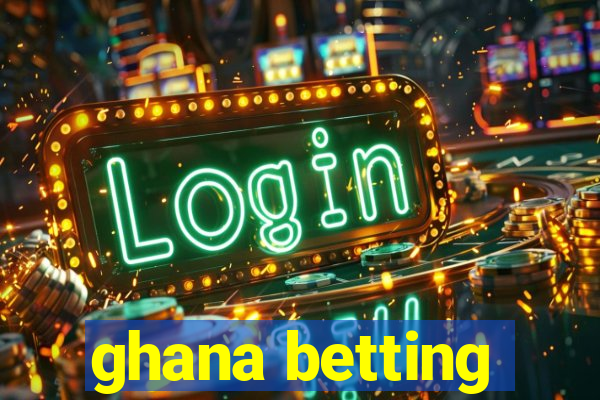 ghana betting