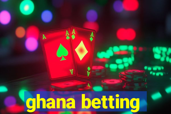 ghana betting