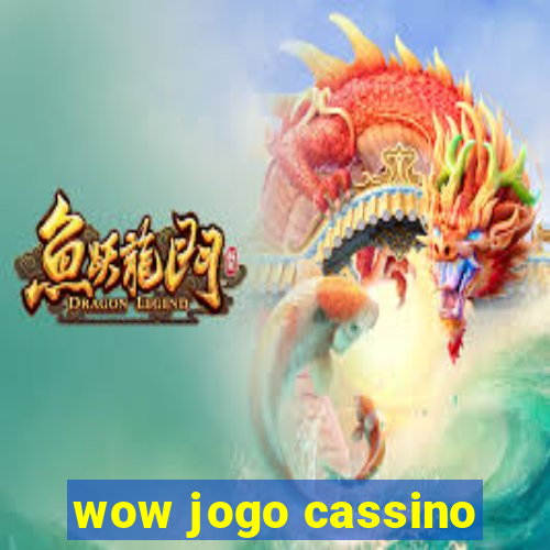 wow jogo cassino