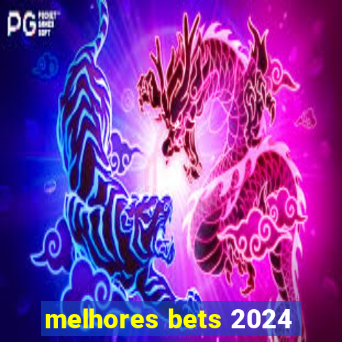 melhores bets 2024