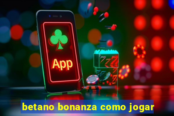 betano bonanza como jogar