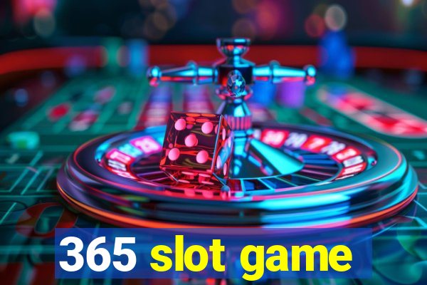 365 slot game