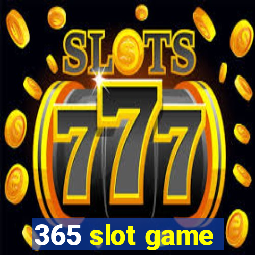 365 slot game