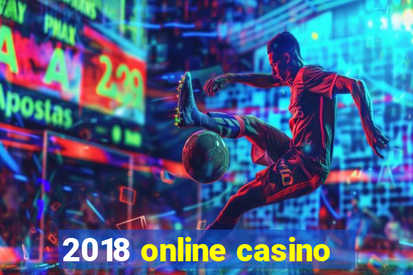 2018 online casino