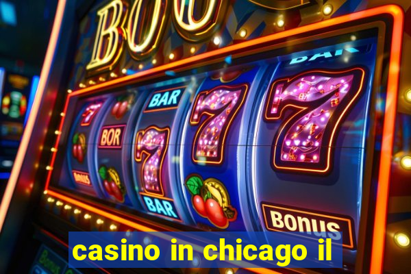 casino in chicago il