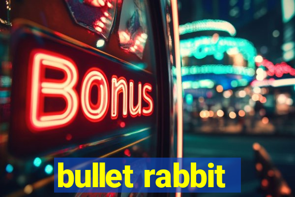 bullet rabbit