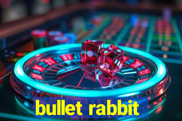 bullet rabbit