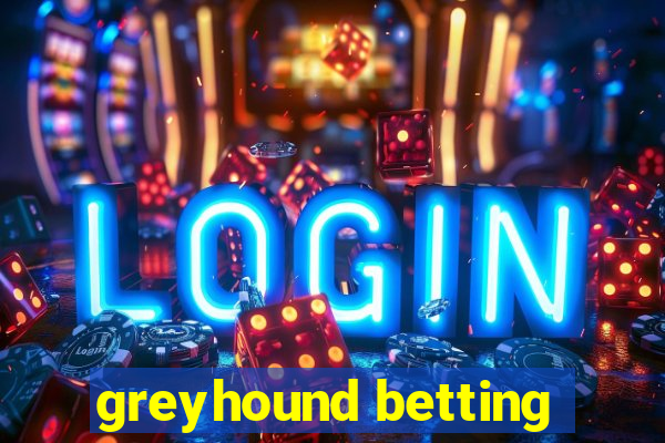 greyhound betting