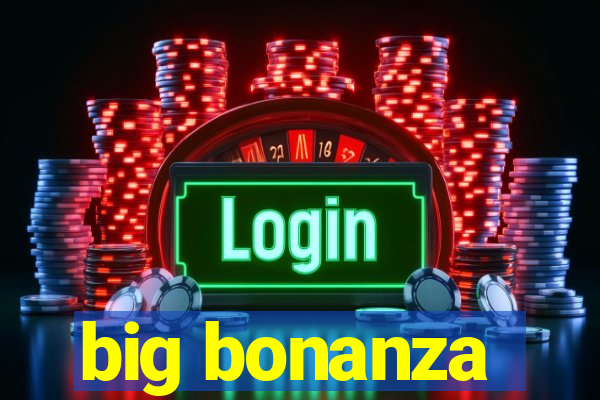 big bonanza