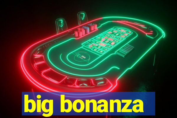 big bonanza