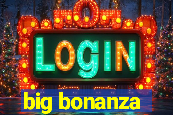 big bonanza