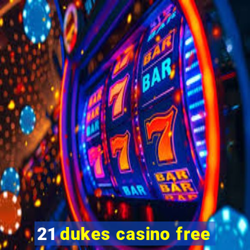 21 dukes casino free