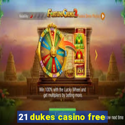 21 dukes casino free