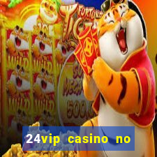 24vip casino no deposit bonus 2020