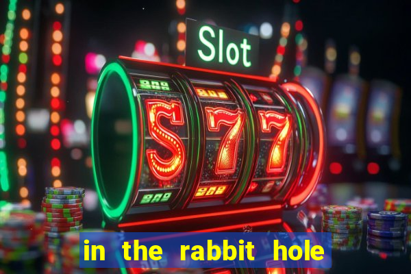 in the rabbit hole slot free play