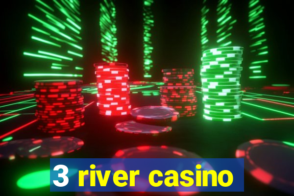 3 river casino