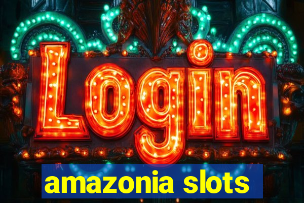 amazonia slots