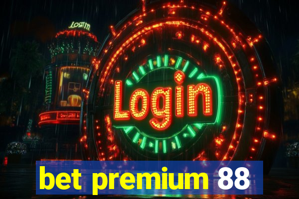 bet premium 88