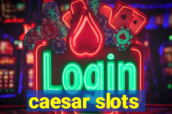 caesar slots