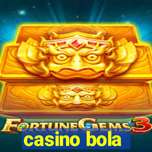 casino bola