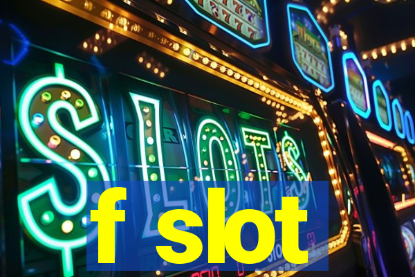 f slot