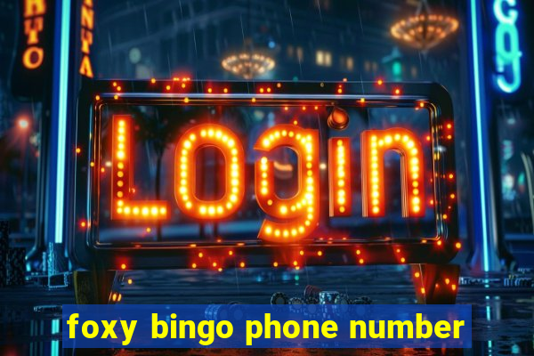 foxy bingo phone number