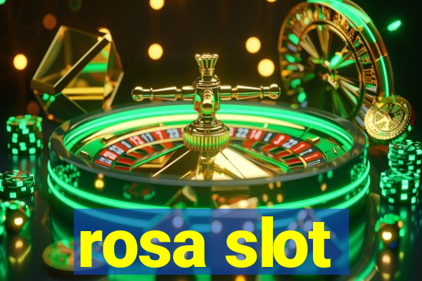 rosa slot