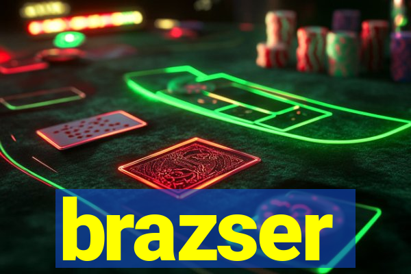 brazser