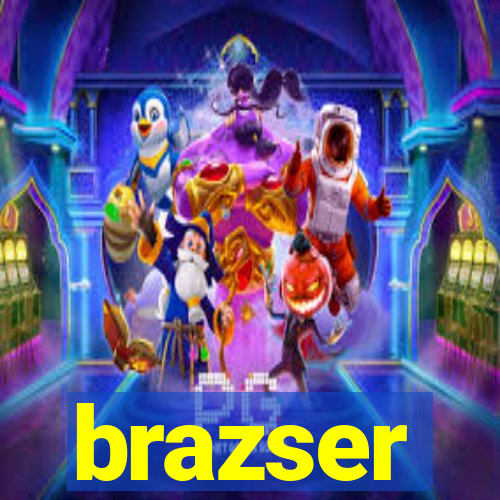 brazser