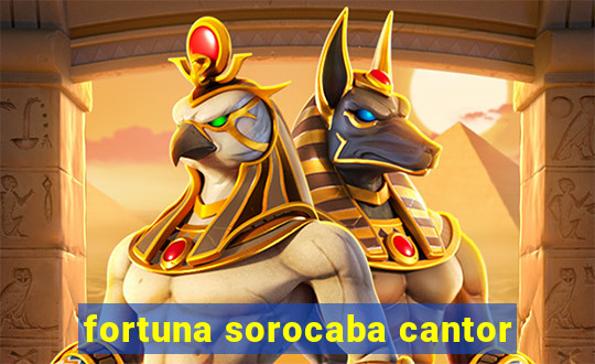 fortuna sorocaba cantor