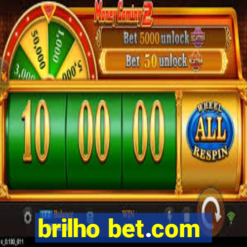 brilho bet.com